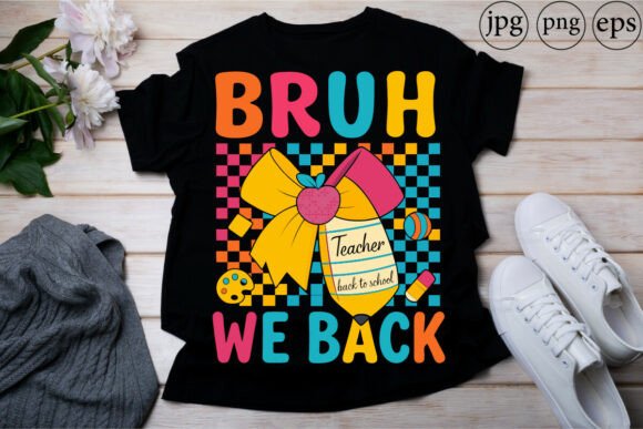 Back to School Teacher Shirt Bruh
